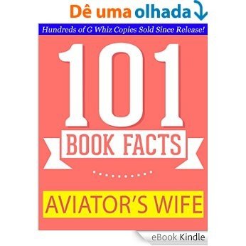 The Aviator's Wife - 101 Amazing Facts You Didn't Know: #1 Fun Facts & Trivia Tidbits (English Edition) [eBook Kindle]