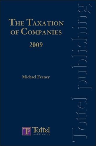Taxation of Companies 2009: A Guide to Irish Taxation