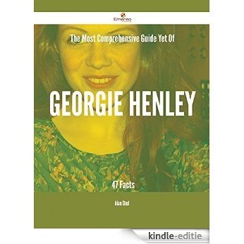The Most Comprehensive Guide Yet Of Georgie Henley - 47 Facts [Kindle-editie] beoordelingen