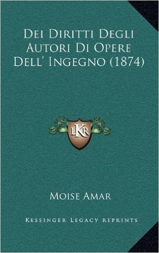 Dei Diritti Degli Autori Di Opere Dell' Ingegno (1874)