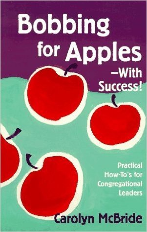 Bobbing for Apples--With Success: Practical How-To's for Congregational Leaders