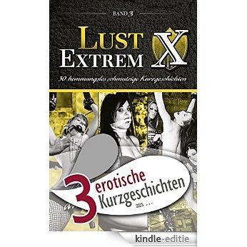 3 erotische Kurzgeschichten aus: "Lust Extrem 3: Gnadenlos ausgeliefert" (Erotische Geschichten aus: 51) (German Edition) [Kindle-editie]