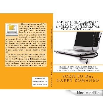 Laptop Guida Completa Repair, compresa la riparazione livello di componente della scheda madre! (Italian Edition) [Kindle-editie]