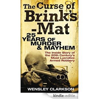 The Curse of Brink's-Mat: Twenty-five Years of Murder and Mayhem - The Inside Story of the 20th Century's Most Lucrative Armed Robbery (English Edition) [Kindle-editie] beoordelingen