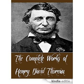 The Complete Works of Henry David Thoreau (9 Complete Works of Henry David Thoreau Including Cape Cod, Excursions, On the Duty of Civil Disobedience, Walden, ... Wild Apples, And More) (English Edition) [Kindle-editie]