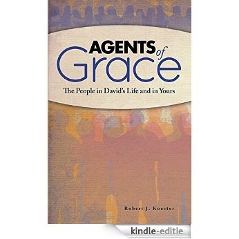 Agents of Grace: The People in David's Life and in Yours (English Edition) [Kindle-editie]