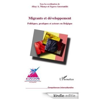 Migrants et développement: Politiques, pratiques et acteurs en Belgique (Compétences interculturelles) [Kindle-editie]