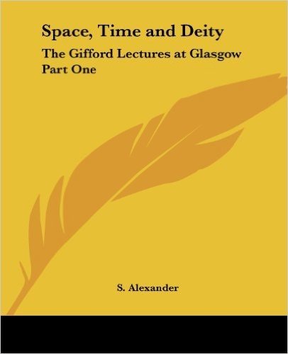 Space, Time and Deity: The Gifford Lectures at Glasgow Part One