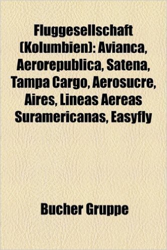 Fluggesellschaft (Kolumbien): Avianca, Aerorepublica, Satena, Tampa Cargo, Aerosucre, Aires, Lineas Aereas Suramericanas, Easyfly