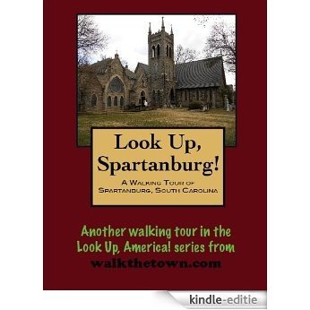 A Walking Tour of Spartanburg, South Carolina (Look Up, America!) (English Edition) [Kindle-editie]