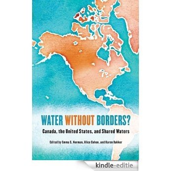 Water without Borders?: Canada, the United States, and Shared Waters [Kindle-editie]