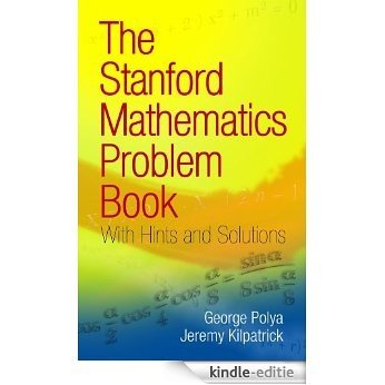 The Stanford Mathematics Problem Book: With Hints and Solutions (Dover Books on Mathematics) [Kindle-editie]