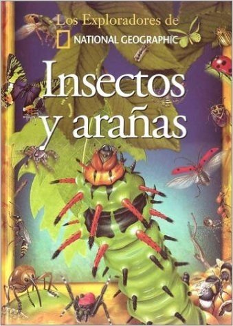Insectos y Aranas. Los Exploradores de National Geographic