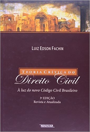 Teoria Critica Do Direito Civil. À Luz Do Novo Código Civil Brasileiro