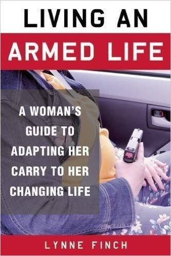 Living an Armed Life: A Woman's Guide to Adapting Her Carry to Her Changing Life