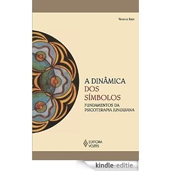 A dinâmica dos símbolos: Fundamentos da psicoterapia Junguiana (Reflexões Junguianas) [Kindle-editie]