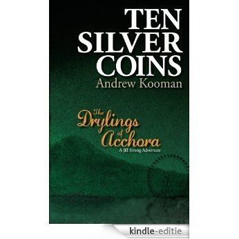 Ten Silver Coins: The Drylings of Acchora (Jill Strong Adventures Book 1) (English Edition) [Kindle-editie]