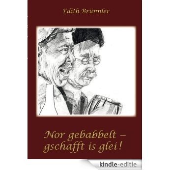 Nor gebabbelt - gschafft is glei! (German Edition) [Kindle-editie]