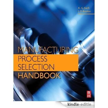 Manufacturing Process Selection Handbook [Kindle-editie]