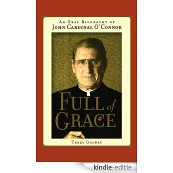 Full of Grace: An Oral Biography of John Cardinal O'Connor (English Edition) [Kindle-editie] beoordelingen