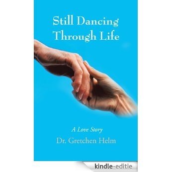 Still Dancing Through Life: A Love Story (English Edition) [Kindle-editie]