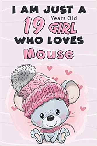 indir I Am Just A 19 Years Old GIRL Who Loves MOUSE: Awesome Notebook Gift For Birthday to write down all your thoughts, goals and your daily things/6x9 inches/ 110 pages