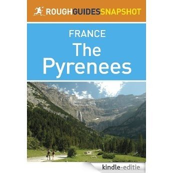 The Pyrenees Rough Guides Snapshot France (includes Pays Basque, Pau, Lourdes, Parc National des Pyrénées and Perpignan) (Rough Guide to...) [Kindle-editie]