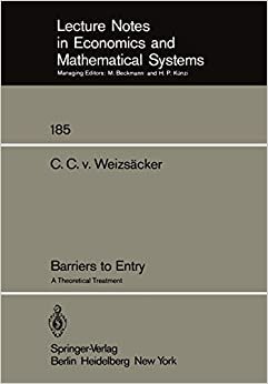 indir Barriers to Entry: A Theoretical Treatment (Lecture Notes in Economics and Mathematical Systems (185), Band 185)