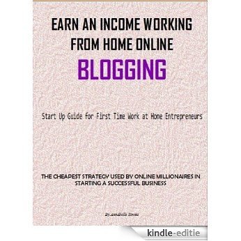 Earn an Income Working at Home Online Blogging (English Edition) [Kindle-editie]