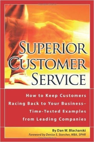 Superior Customer Service: How to Keep Customers Racing Back to Your Business--Time Tested Examples from Leading Companies: How to Keep Customers Racing ... Time-Tested Examples from Leading Companies baixar