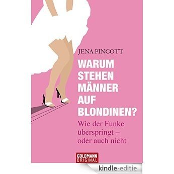 Warum stehen Männer auf Blondinen?: Wie der Funke überspringt - oder auch nicht (German Edition) [Kindle-editie]
