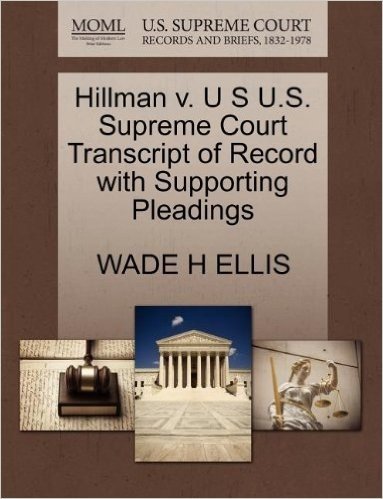 Hillman V. U S U.S. Supreme Court Transcript of Record with Supporting Pleadings