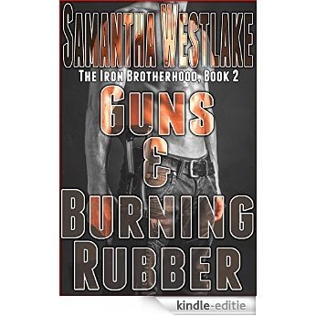 Guns & Burning Rubber: The Iron Brotherhood series (English Edition) [Kindle-editie]