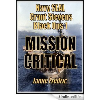 Mission Critical -  A Cold War Novel (Navy SEAL Grant Stevens Book 1) (English Edition) [Kindle-editie]