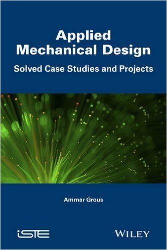Applied Mechanical Design: Solved Case Studies and Projects baixar