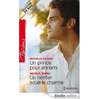 Un prince pour ennemi - Un héritier sous le charme (Passions t. 413) (French Edition) [Kindle-editie]