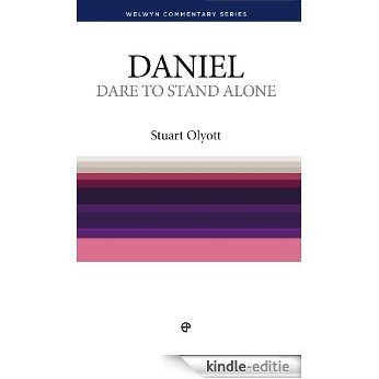 Dare to Stand Alone - Daniel: Daniel simply explained: Read and Enjoy the Book of Daniel (Welwyn Commentary Series) [Kindle-editie]