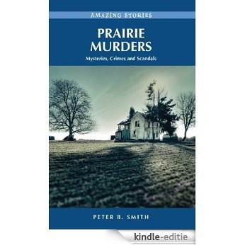Prairie Murders: Mysteries, Crimes and Scandals [Kindle-editie]