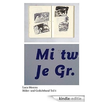 Lucie Monina Bilder- und Gedichtband Teil1: LOL LUC LE (German Edition) [Kindle-editie]