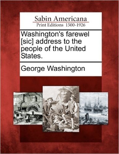 Washington's Farewel [Sic] Address to the People of the United States.