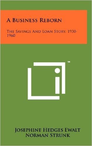 A Business Reborn: The Savings and Loan Story, 1930-1960
