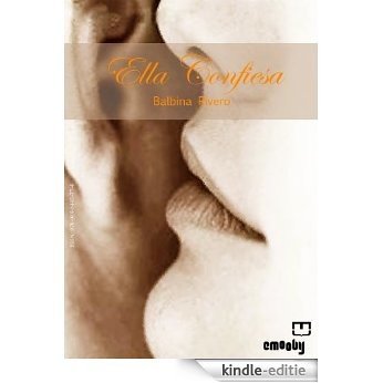 ELLA CONFIESA (Spanish Edition) [Kindle-editie]