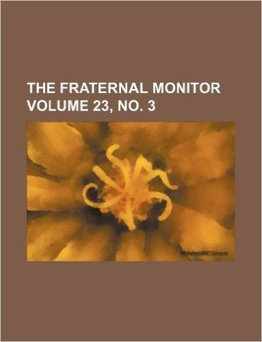 The Fraternal Monitor Volume 23, No. 3