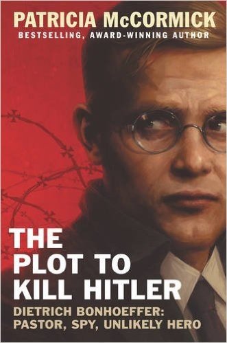 The Plot to Kill Hitler: Dietrich Bonhoeffer: Pastor, Spy, Unlikely Hero baixar