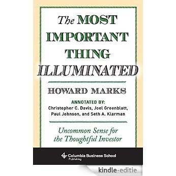 The Most Important Thing Illuminated: Uncommon Sense for the Thoughtful Investor (Columbia Business School Publishing) [Kindle-editie]