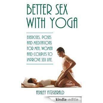 BETTER SEX WITH YOGA: Exercises, poses and meditations for men, women and couples to improve sex life. (SEX IMPROVEMENT Book 1) (English Edition) [Kindle-editie]