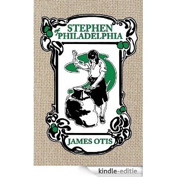 Stephen of Philadelphia: A Story of Penn's Colony (English Edition) [Kindle-editie]
