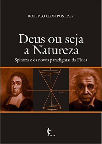 Deus ou seja a natureza: Spinoza e os novos paradigmas da física