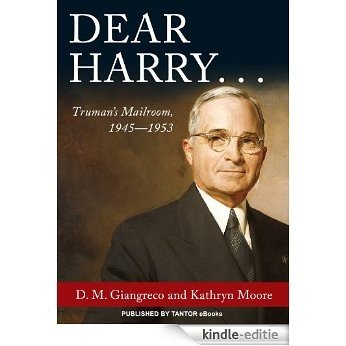 Dear Harry...: Truman's Mailroom, 1945-1953 (English Edition) [Kindle-editie]