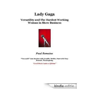 Lady Gaga: Her Versatility and the Hardest Working Woman in Show Business (English Edition) [Kindle-editie]